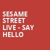 Sesame Street Live Say Hello, Wagner Noel Performing Arts Center, Midland