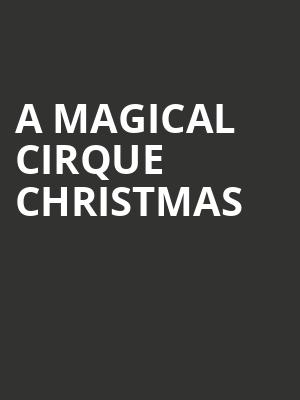 A Magical Cirque Christmas, Wagner Noel Performing Arts Center, Midland