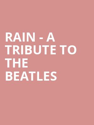 Rain A Tribute to the Beatles, Wagner Noel Performing Arts Center, Midland