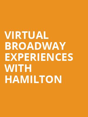 Virtual Broadway Experiences with HAMILTON