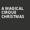 A Magical Cirque Christmas, Wagner Noel Performing Arts Center, Midland