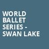 World Ballet Series Swan Lake, Wagner Noel Performing Arts Center, Midland